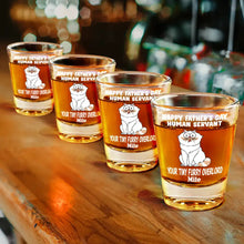 Load image into Gallery viewer, “Happy Father's Day, Human Servant!” - Personalized Shot Glass for Pet Lovers Shot Glass PopCulturePrints