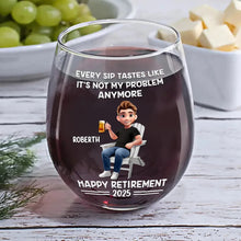 Load image into Gallery viewer, Every Sip Tastes Like It's Not My Problem Anymore - Personalized Stemless Wine Glass - Gift for Mom, Grandma, Retirement Wine Glass PopCulturePrints