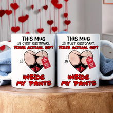 Load image into Gallery viewer, Personalized Funny Couples Coffee Mug - Your Actual Gift Inside My Pants Coffee Mug PopCulturePrints