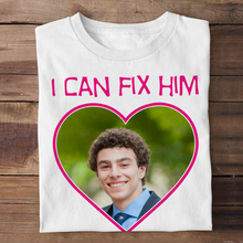 Load image into Gallery viewer, Custom 'I Can Fix Him' Sweatshirt - Fun Personalized Valentine's Day Gifts Shirts PopCulturePrints