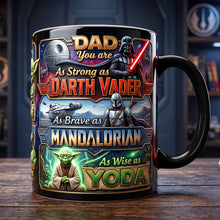 Load image into Gallery viewer, “Dad, You Are As Strong As Darth Vader, As Brave As Mandalorian, As Wise As Yoda” - Cosmic Dad Magic Coffee Mug - Personalized Gift for Dad, Grandpa, and More Coffee Mug PopCulturePrints