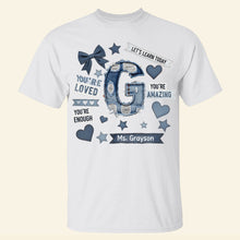Load image into Gallery viewer, You're Loved, You're Amazing - Personalized Alphabet Teacher Shirt Shirts PopCulturePrints