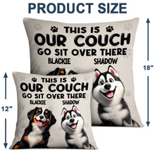 Load image into Gallery viewer, This Is Our Couch Go Sit Over There - Personalized Pillow for Pet Lovers Pillow PopCulturePrints
