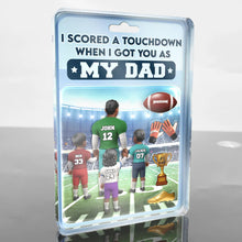 Load image into Gallery viewer, I Scored a Touchdown When I Got You As My Dad - Personalized Custom Acrylic Plaque Gift for Dads and Grandpas Acrylic Plaque PopCulturePrints