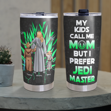 Load image into Gallery viewer, My Kid Calls Me Mom, But I Prefer Jedi Master - Personalized Tumbler for Moms Tumbler Cup PopCulturePrints