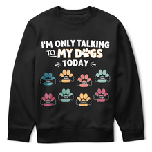 Load image into Gallery viewer, I'm Only Talking To My Dogs Today - Personalized T-Shirt for Dog Lovers T-shirt PopCulturePrints