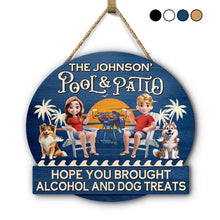 Load image into Gallery viewer, Hope You Brought Alcohol & Dog Treats - Personalized Custom Shaped Wood Sign for Pool & Patio Lovers Wood Shaped Sign PopCulturePrints