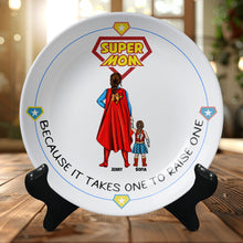 Load image into Gallery viewer, “Because It Takes One to Raise One” – Personalized Super Mom Ceramic Round Plate – Perfect Gift for Moms & Grandmas Ceramic Round Plate PopCulturePrints