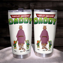 Load image into Gallery viewer, Personalized Tumbler for Dad - Turtley Awesome Daddy Tumbler Cup PopCulturePrints