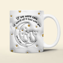 Load image into Gallery viewer, Personalized Couple Coffee Mug - If We Were Cats, I'd Spend All 9 Lives With You Coffee Mug PopCulturePrints