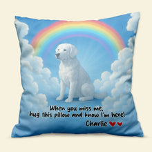 Load image into Gallery viewer, When You Miss Me, Hug This Pillow - Personalized Dog In Heaven Pillow for Dog Lovers Pillow PopCulturePrints