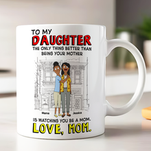 Load image into Gallery viewer, To My Daughter: The Only Thing Better Than Being Your Mother - Personalized Coffee Mug | Gift for Daughter Coffee Mug PopCulturePrints
