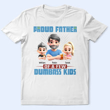Load image into Gallery viewer, Proud Father of a Few Dumb Kids - Personalized T-Shirt T-shirt PopCulturePrints
