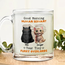 Load image into Gallery viewer, Good Morning Human Servant - Funny Personalized Glass Mug for Cat Lovers Glass Mug PopCulturePrints