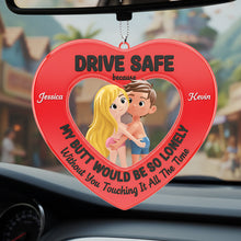 Load image into Gallery viewer, Drive Safe Reminder Car Ornament - Personalized Couple Gift for Safe Travels Ornament PopCulturePrints