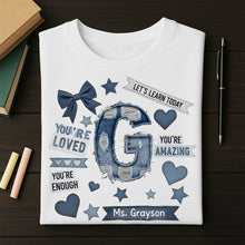 Load image into Gallery viewer, You're Loved, You're Amazing - Personalized Alphabet Teacher Shirt Shirts PopCulturePrints