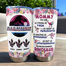 Load image into Gallery viewer, Mommy, You Are My Favorite Dinosaur - Personalized Tumbler Gift for Mom and Grandma Tumbler Cup PopCulturePrints