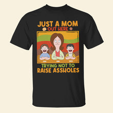 Load image into Gallery viewer, Just A Mom Out Here Trying Not To Raise Assholes - Personalized Shirt for Moms Shirts PopCulturePrints
