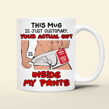 Load image into Gallery viewer, Personalized Funny Couples Coffee Mug - Your Actual Gift Inside My Pants Coffee Mug PopCulturePrints