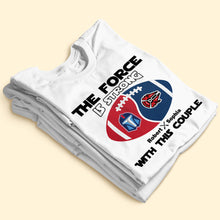 Load image into Gallery viewer, Custom Couple Football Shirts | Personalized The Force Team Apparel | Valentine's Day Gifts Shirts PopCulturePrints