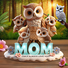 Load image into Gallery viewer, "Owls Always Love You" - Personalized Owl Mom Plaque, Custom Gift for Moms, Grandmas, and Loved Ones Shaped Plaques PopCulturePrints
