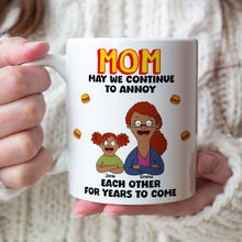 Load image into Gallery viewer, Mom, May We Continue to Annoy - Personalized Coffee Mug for Mom with Kids Coffee Mug PopCulturePrints