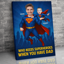 Load image into Gallery viewer, Who Needs Superheroes When You Have Dad - Super Dad Canvas Print - Custom Photo Gifts for Dad, Grandpa, and More Poster & Canvas PopCulturePrints