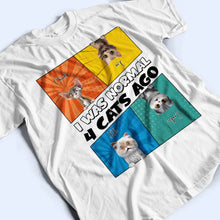 Load image into Gallery viewer, I Was Normal 3 Cats Ago - Personalized T Shirt for Cat Lovers T-shirt PopCulturePrints