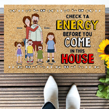 Load image into Gallery viewer, Check Ya Energy Before You Come Doormat - Personalized Family Gift Doormat PopCulturePrints