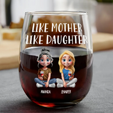 Load image into Gallery viewer, Like Mother Like Daughter - Personalized Stemless Wine Glass Gift for Moms and Daughters Wine Glass PopCulturePrints