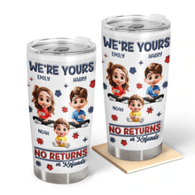 Load image into Gallery viewer, We're Yours | No Returns Or Refunds - Personalized 3D Inflated Effect Tumbler for Parents and Grandparents Tumbler PopCulturePrints