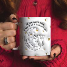Load image into Gallery viewer, Personalized Couple Coffee Mug - If We Were Cats, I'd Spend All 9 Lives With You Coffee Mug PopCulturePrints