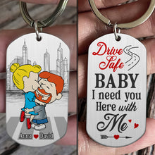 Load image into Gallery viewer, Personalized Drive Safe Keychain for Couples - I Need You Here With Me Keychains PopCulturePrints