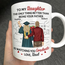 Load image into Gallery viewer, To My Daughter: The Only Thing Better Than Being Your Father Is Watching You Graduate - Personalized Mug Mug PopCulturePrints