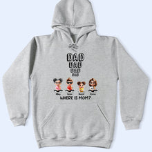 Load image into Gallery viewer, Dad Knows Where Mom Is - Personalized T Shirt for Gift for Dad, Grandpa T-shirt PopCulturePrints