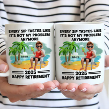 Load image into Gallery viewer, Every Sip Tastes Like It's Not My Problem Anymore - Personalized Retirement Mug Gift for Dad, Grandpa, or Friends Mug PopCulturePrints