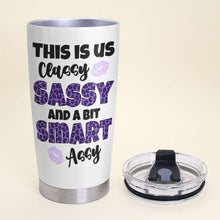 Load image into Gallery viewer, Custom 'Classy Sassy and a Bit Assy' Tumbler - Personalized Gift Tumbler Cup PopCulturePrints
