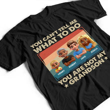 Load image into Gallery viewer, You Can't Tell Me What To Do - Funny Grandpa Personalized T-Shirt T-shirt PopCulturePrints