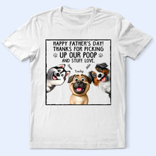 Load image into Gallery viewer, Happy Father's Day! Thanks For Picking Up My Poo - Personalized Dog Lovers T-Shirt T-shirt PopCulturePrints