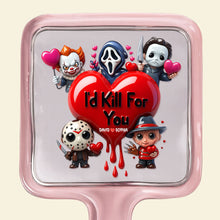 Load image into Gallery viewer, ‘I'd Kill For You’ Handheld Mirror - Personalized Horror Gift for Couples Mirror PopCulturePrints