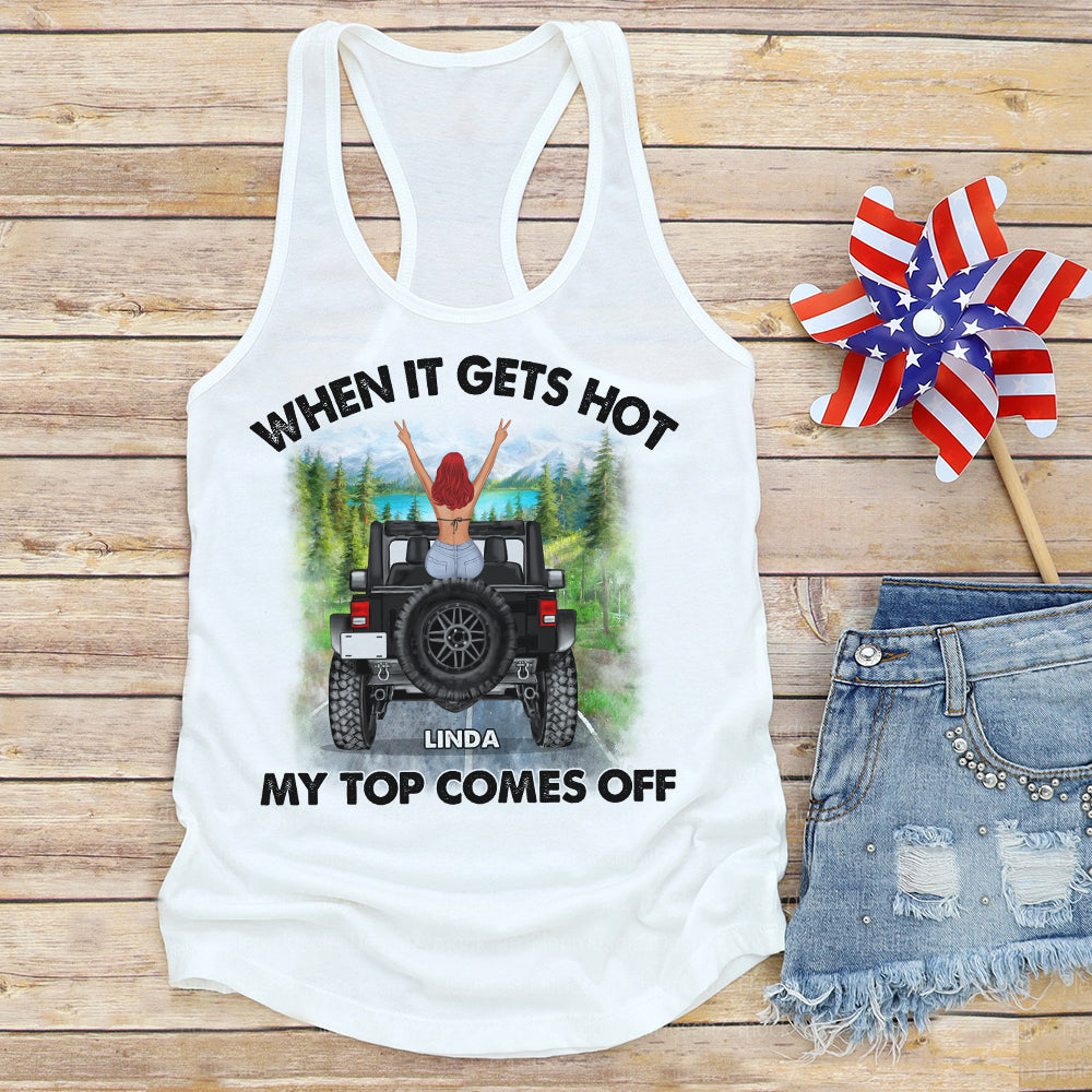 Personalized Tank Top - When It Gets Hot, My Top Comes Off