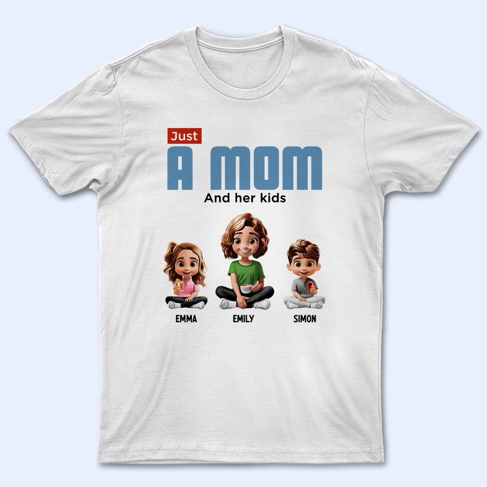 Just A Mom And Her Kids - Personalized T-Shirt for Mother's Day T-shirt PopCulturePrints