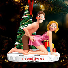 Load image into Gallery viewer, I F**king Love You - Naughty Couple Ornament - Personalized Gift for Couples Ornament PopCulturePrints

