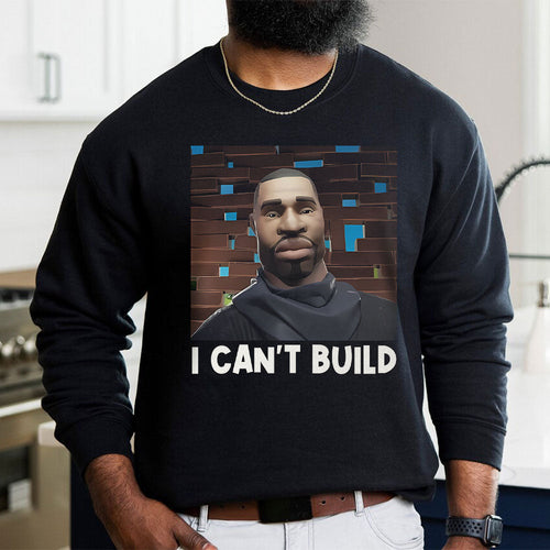 George Floyd I Can't Build Sweatshirt - Empowerment in Art Shirts PopCulturePrints