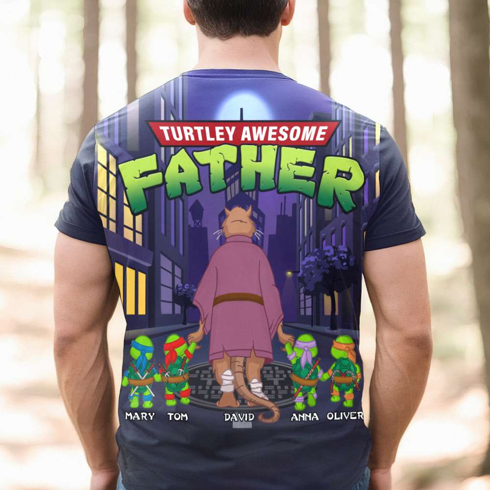 Turtley Awesome Father 3D Personalized Shirt