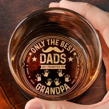 Load image into Gallery viewer, Only The Best Dads Get Promoted To Grandpa - Personalized Engraved Whiskey Glass Whiskey Glass PopCulturePrints
