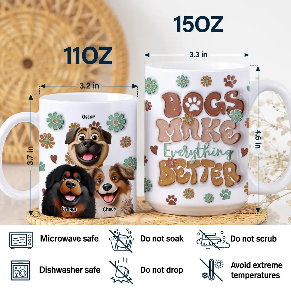 Dogs Make Everything Better - Personalized 3D Inflated Effect Mug for Dog Lovers Mug PopCulturePrints