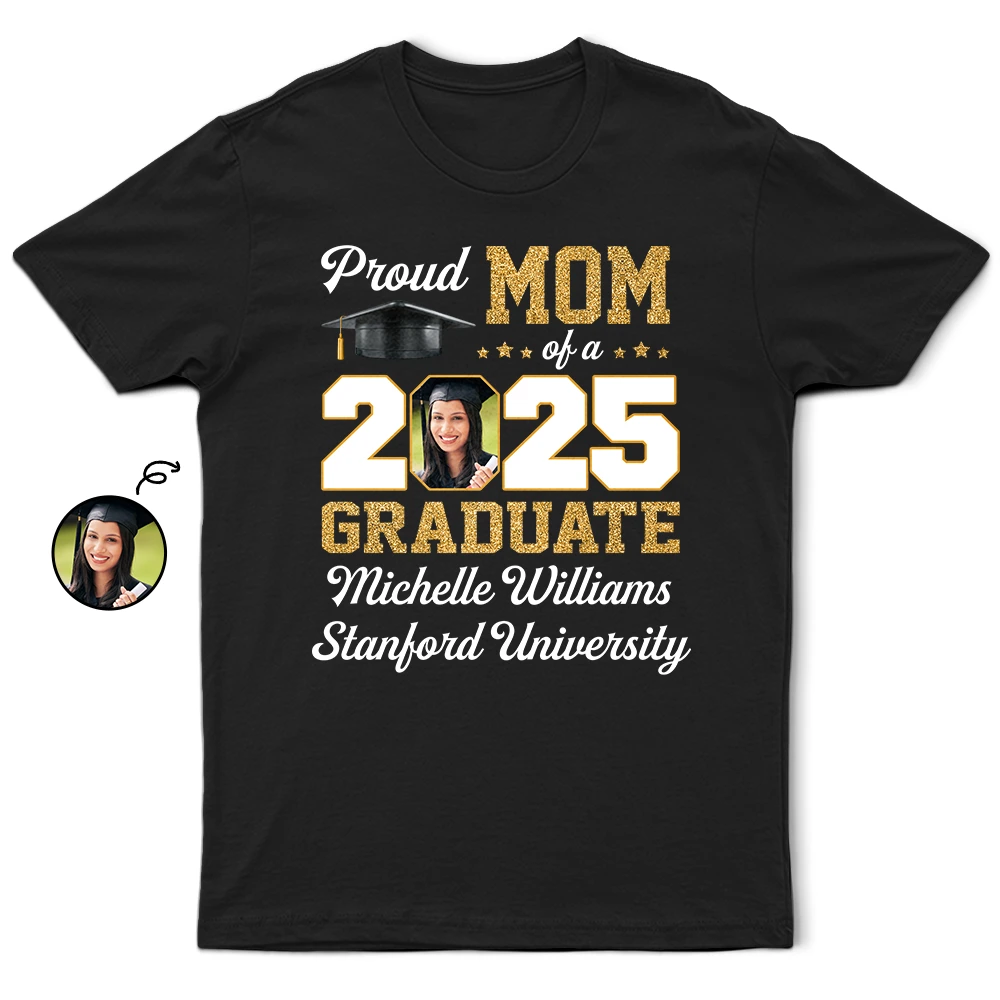 Proud Mom of a 2025 Graduate - Custom Personalized T-Shirt Gift for Moms, Graduates, College & High School Celebrations T-shirt PopCulturePrints