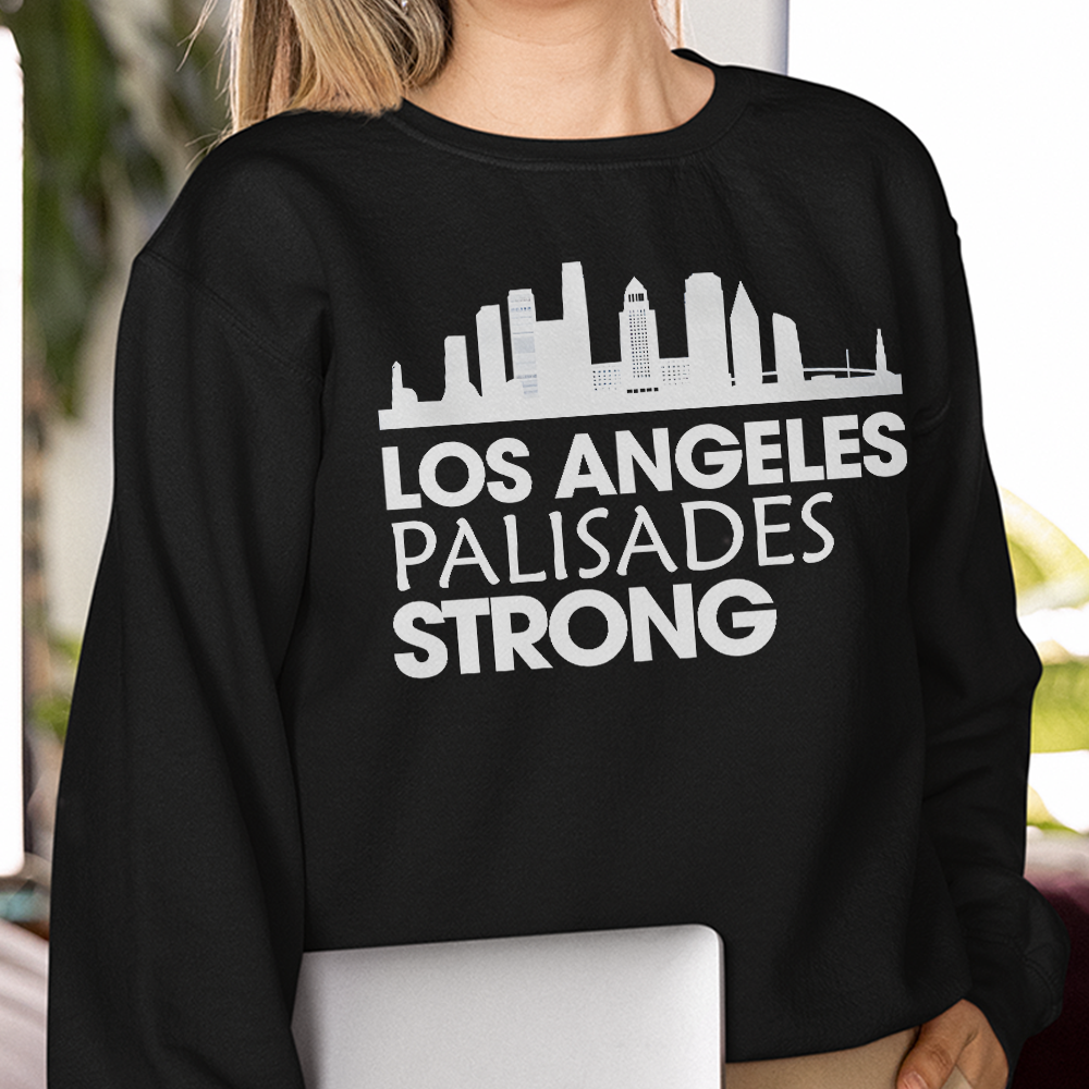 Los Angeles Palisades Strong Sweatshirt - Empowering Style and Comfort Shirts PopCulturePrints