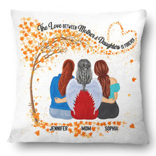 Load image into Gallery viewer, The Love Between Mother &amp; Daughters Is Forever - Personalized Pillow Gift for Mom and Grandma Pillow PopCulturePrints
